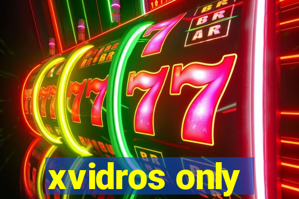 xvidros only